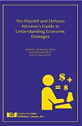 The Plaintiff and Defense Attorney's Guide to Understanding Economic Damages