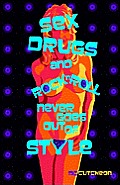 Sex Drugs & Rocknroll Never Goes Out of Style