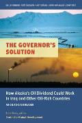 The Governor's Solution: How Alaska's Oil Dividend Could Work in Iraq and Other Oil-Rich Countries