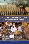 Global Agriculture and the American Farmer: Opportunities for U.S. Leadership