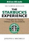 Starbucks Experience 5 Principles for Turning Ordinary Into Extraordinary