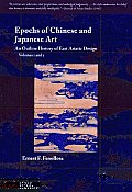 Epochs of Chinese & Japanese Art Volumes 1 & 2 An Outline History of East Asiatic Design