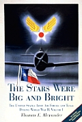 The Stars Were Big and Bright, Volume I: The United States Army Air Forces and Texas During World War II