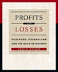 Profits & Losses Business Journalism & Its Role in Society