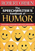 The Speechwriter's Handbook of Humor: A Practical Guide to Getting Laughs in Public Speeches and Presentations