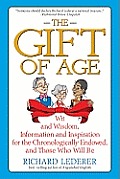 Gift of Age Wit & Wisdom Information & Inspiration for the Chronologically Endowed & Those Who Will Be