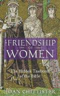 The Friendship of Women: The Hidden Tradition of the Bible