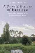 A Private History of Happiness: Ninety-Nine Moments of Joy from Around the World