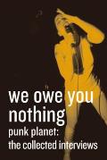 We Owe You Nothing: Punk Planet: The Collected Interviews