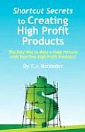 Shortcut Secrets to Creating High Profit Products