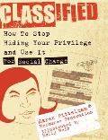 Classified: How to Stop Hiding Your Privilege and Use It for Social Change!
