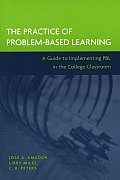 The Practice of Problem-Based Learning: A Guide to Implementing Pbl in the College Classroom