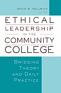 Ethical Leadership in the Community College: Bridging Theory and Daily Practice