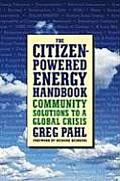 Citizen Powered Energy Handbook Community Solutions to a Global Crisis