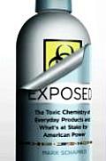 Exposed The Toxic Chemistry of Everyday Products Whos at Risk & Whats at Stake for American Power