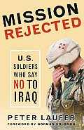 Mission Rejected U S Soldiers Who Say No