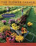 Flower Farmer An Organic Growers Guide to Raising & Selling Cut Flowers