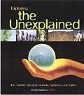 Exploring the Unexplained: The World's Greatest Marvels, Mysteries and Myths