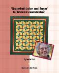 Grapefruit Juice & Sugar Bold Quilts Inspired by Grandmothers Legacy