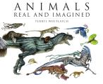 Animals Real & Imagined The Fantasy of What Is & What Might Be