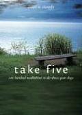 Take Five One Hundred Meditations to de Stress Your Days