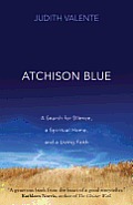 Atchison Blue A Search for Silence a Spiritual Home & a Living Faith