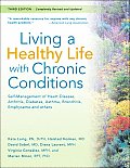 Living a Healthy Life with Chronic Conditions 3rd Edition Self Management of Heart Disease Arthritis Diabetes Asthma Bronchitis Emphysema & Others
