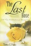 Last Rose A True Celebration of Eternal Life