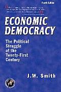 Economic Democracy: The Political Struggle of the Twenty-First Century -- 4th Edition pbk
