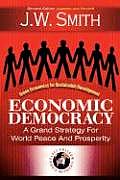 Economic Democracy A Grand Strategy for World Peace & Prosperity 2nd Edition Pbk