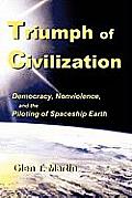 Triumph of Civilization: Democracy, Nonviolence, and the Piloting of Spaceship Earth