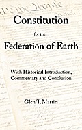 A Constitution for the Federation of Earth: With Historical Introduction, Commentary, and Conclusion