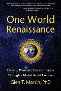 One World Renaissance: Holistic Planetary Transformation Through a Global Social Contract