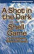 A Shot in the Dark & Shell Game
