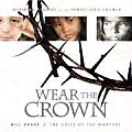 Wear the Crown Inspiring Stories & Photos of Modern Day Martyrs