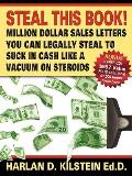 Steal This Book!: Million Dollar Sales Letters You Can Legally Steal to Suck in Cash Like a Vacuum on