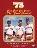 '75: The Red Sox Team That Saved Baseball