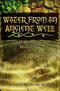 Water from an Ancient Well Celtic Spirituality for Modern Life