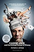 Casino Jack & the United States of Money Superlobbyist Jack Abramoff & the Buying of Washington
