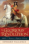 Glorious Revolution 1688 Britains Fight for Liberty