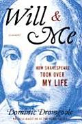 Will & Me How Shakespeare Took Over My Life