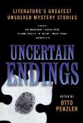 Uncertain Endings: Literature's Greatest Unsolved Mystery Stories