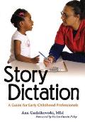 Story Dictation: A Guide for Early Childhood Professionals