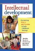Intellectual Development: Connecting Science and Practice in Early Childhood Settings