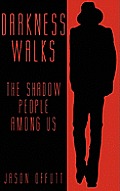 Darkness Walks: The Shadow People Among Us