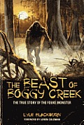 Beast Of Boggy Creek The True Story Of The Fouke Monster