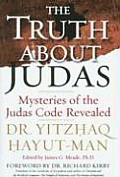 Truth about Judas Mysteries of the Judas Code Revealed