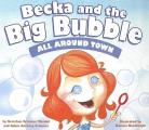 Becka and the Big Bubble: All Around Town