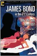 James Bond in the 21st Century: Why We Still Need 007
