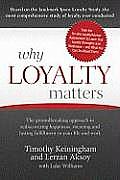 Why Loyalty Matters The Groundbreaking Approach to Rediscovering Happiness Meaning & Lasting Fulfillment in Your Life & Work